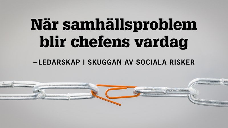 Kedja med svag länk. Text: När samhällsproblem blir chefens vardag.